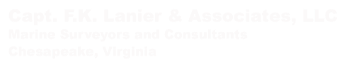 Capt. F.K. Lanier & Associates, LLC Marine Surveyors and Consultants Chesapeake, Virginia (757) 287-3770